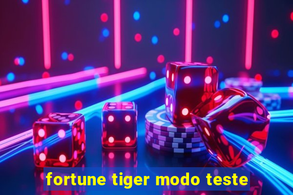 fortune tiger modo teste